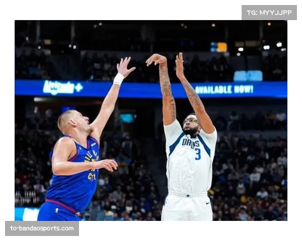 掘金独行侠对攻大战 约基奇与浓眉内线对决精彩